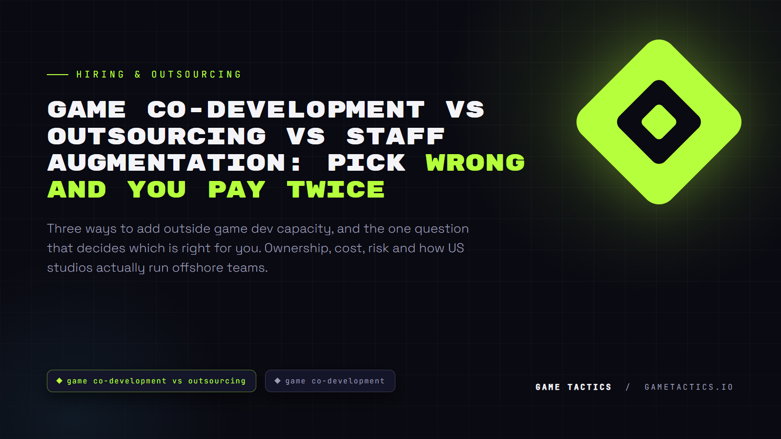 Game Co-Development vs Outsourcing vs Staff Augmentation: Pick Wrong and You Pay Twice